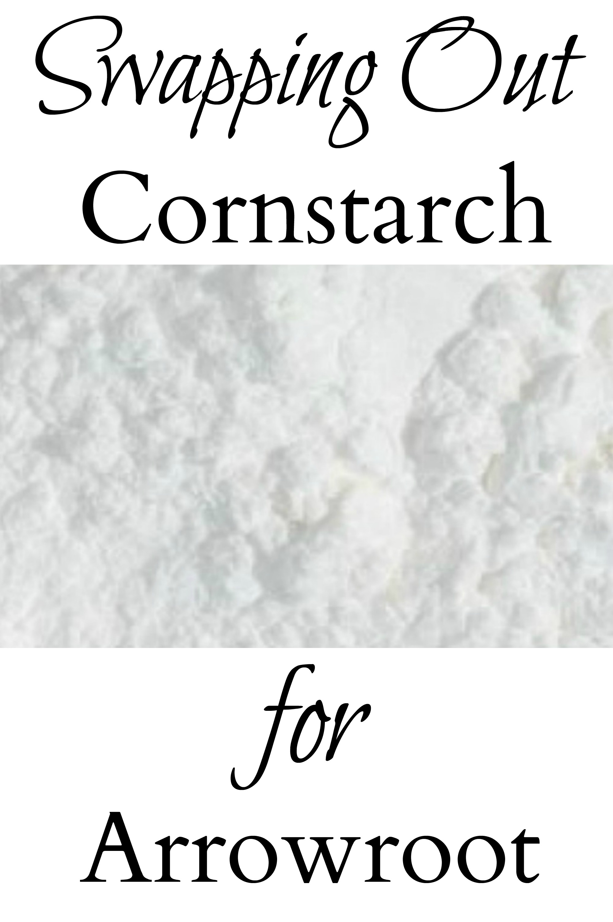 Swapping Out Cornstarch for Arrowroot