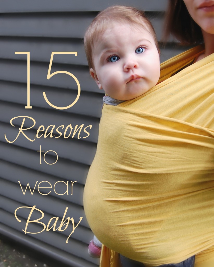 15 Reasons to Wear Your Baby The Pistachio Project