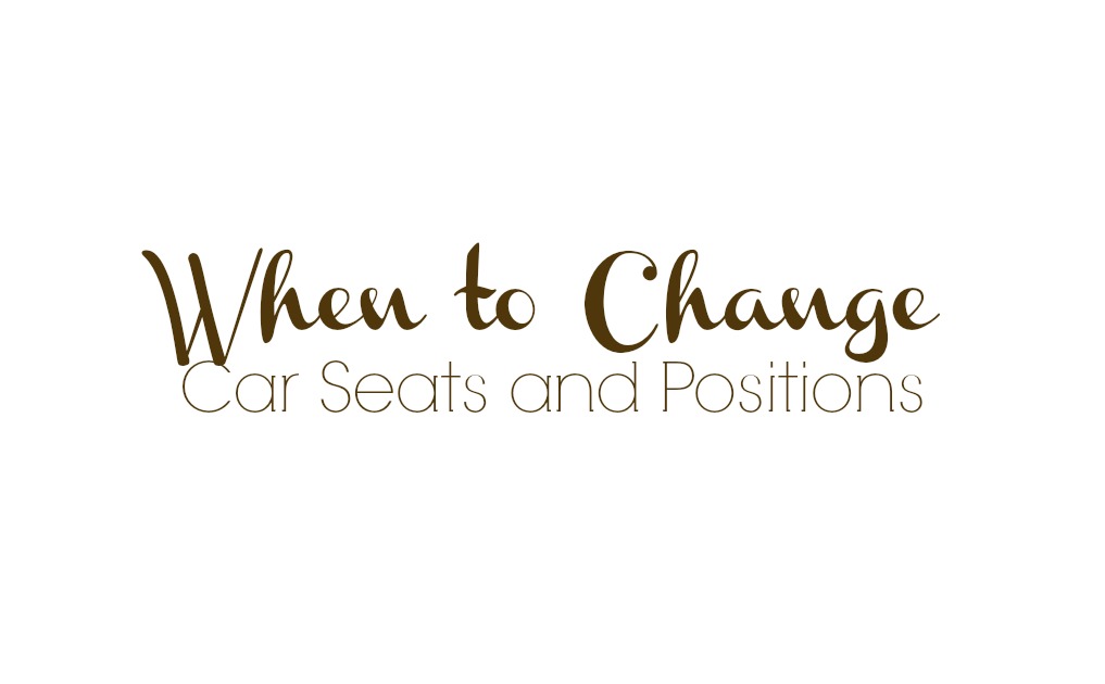 When to Change Car Seats and Positions The Pistachio Project
